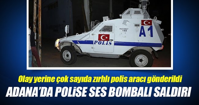 Adana'da polise ses bombalı saldırı!