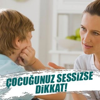 Çocuğunuz sessizse dikkat!