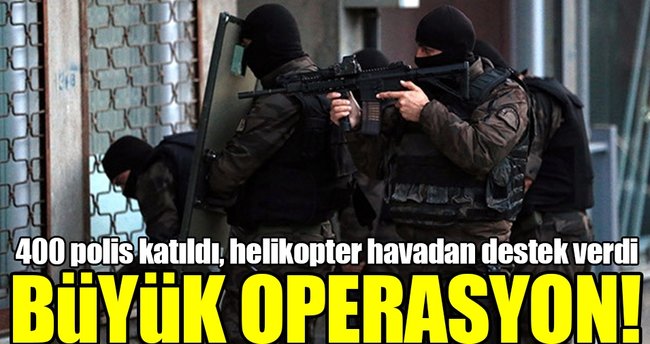 İstanbul'da helikopter destekli operasyon!