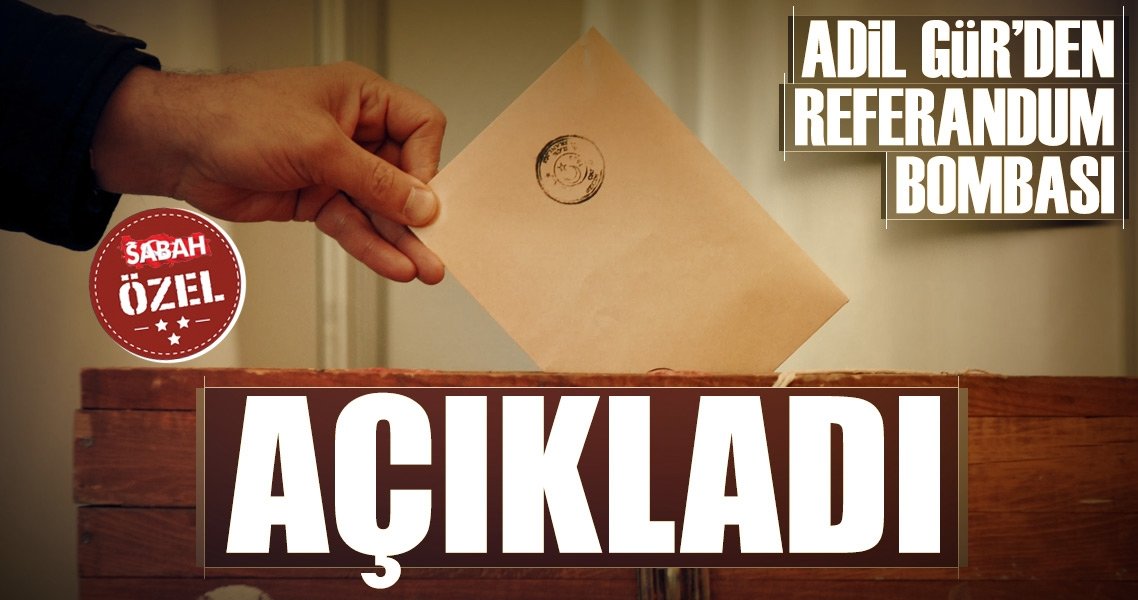 Adil Gür referandum anketini açıkladı! İşte son durum