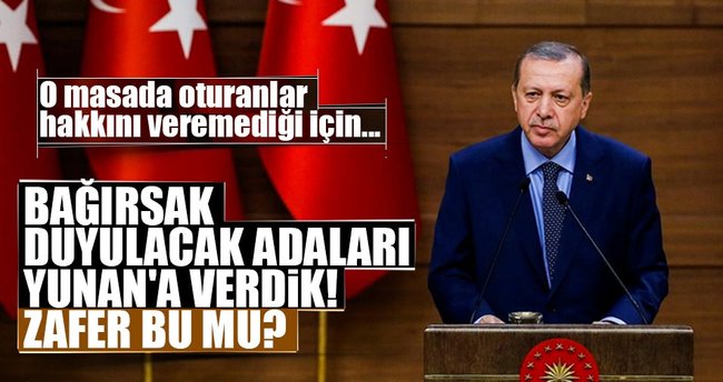 Cumhurbaşkanı Erdoğan: Lozan'da masaya oturanlar o masanın hakkını veremedi