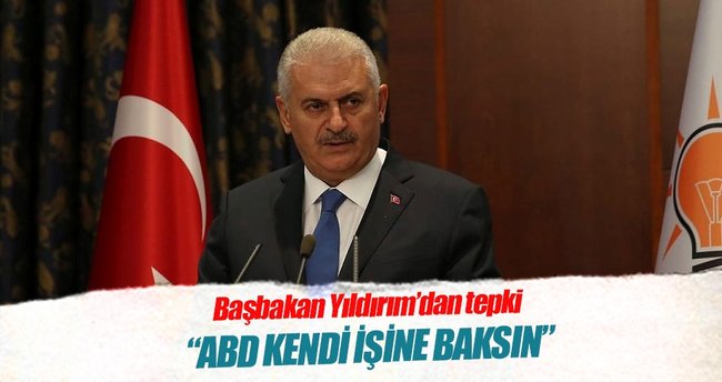 Yıldırım: ABD kendi işine baksın