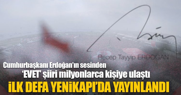 Erdoğan`ın sesinden Evet Klibi ilk kez Yenikapı`da yayınlandı