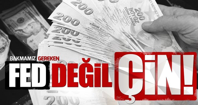 FED'e değil ÇİN'e bakalım