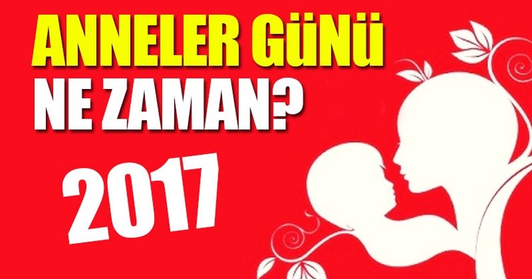 Anneler günü hangi güne denk geliyor? - 2017 Anneler günü ne zaman kutlanacak?