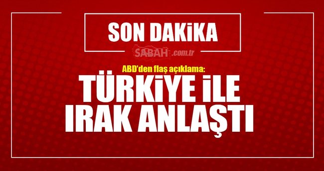 Türkiye ile Irak anlaştı!