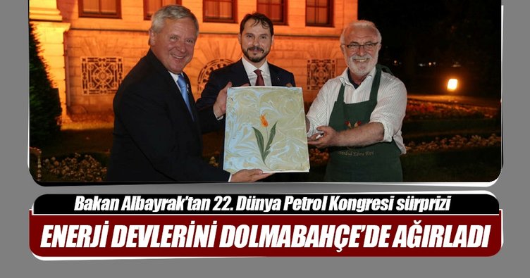 Bakan Albayrak`tan 22. Dünya Petrol Kongresi katılımcılarına akşam yemeği