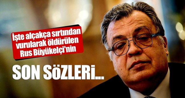 Son dakika haberi: İşte Rus Büyükelçi Karlov'un son sözleri