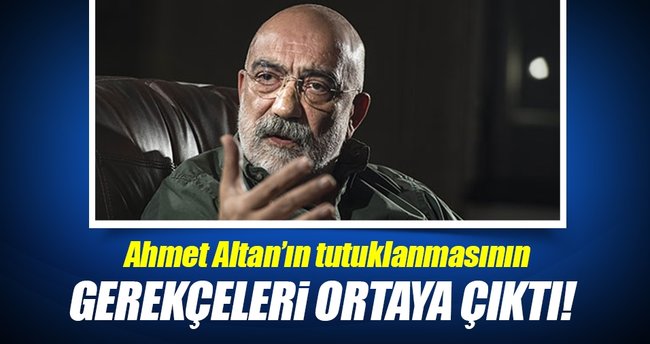 Ahmet Altan’ın tutuklanmasının gerekçeleri ortaya çıktı!
