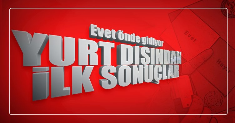 İşte Yurt dışı referandum sonuçları