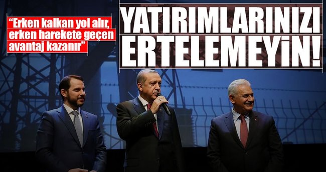 Yatırımlarınızı ertelemeyin
