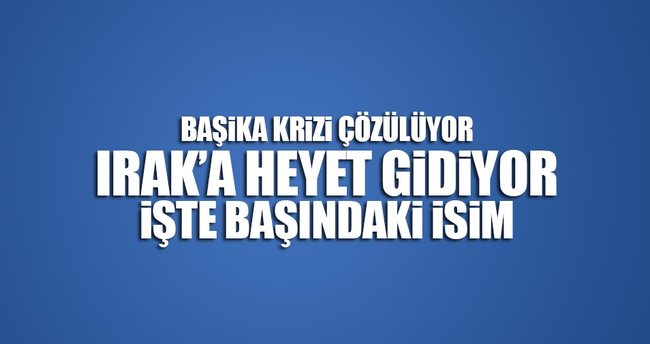 Başika için Irak'a heyet gönderildi