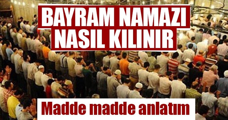 Bayram namazı nasıl kılınır? Bayram namazının kılınışı