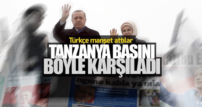 Tanzanya basını Erdoğan'ı Türkçe manşetle karşıladı