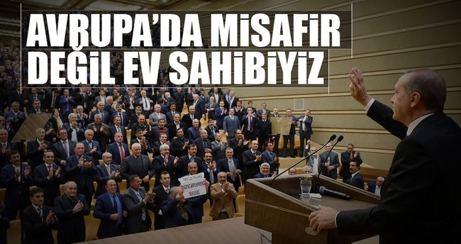 Avrupa’da misafir değil ev sahibiyiz