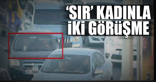 ‘Sır’ kadınla iki görüşme