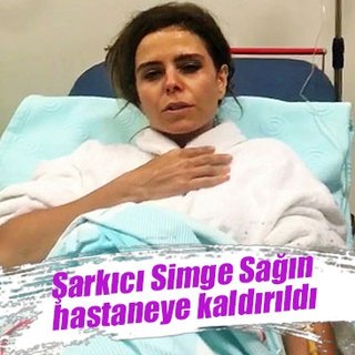 Simge Sağın zehirlendi