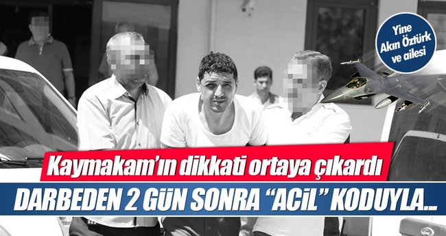 15 Temmuz sonrası ACİL koduyla tayin edilen isim de o aileden çıktı