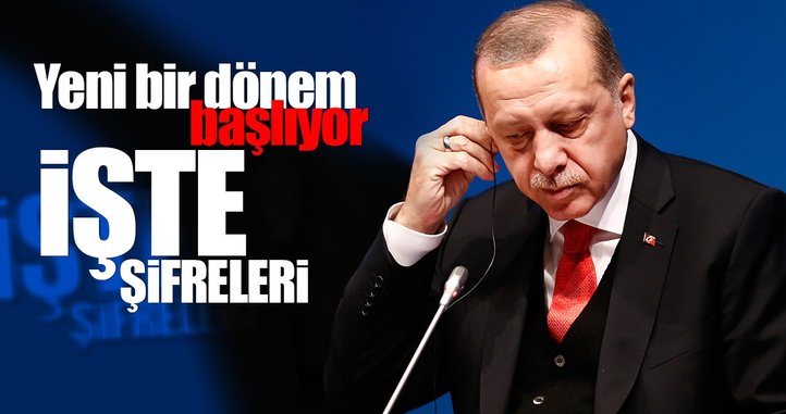 Yeni dönemin şifreleri Erdoğan'ın sözlerinde