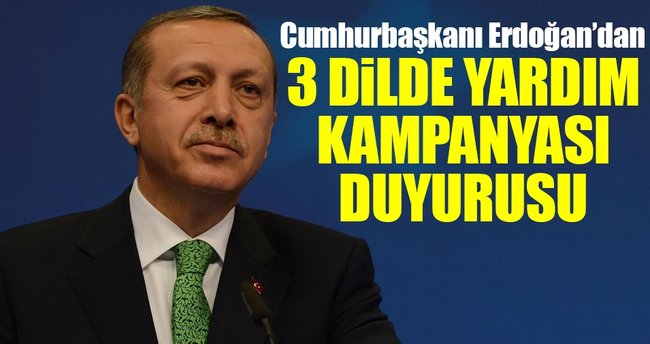 Cumhurbaşkanı Erdoğan'dan 3 dilde yardım kampanyası duyurusu!