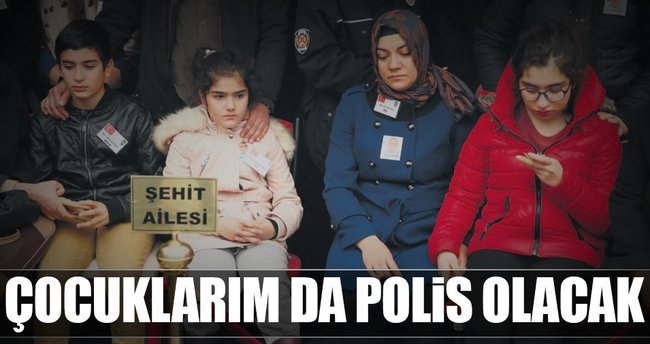Çocuklarım da polis olacak