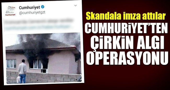 Cumhuriyet'ten çirkin algı operasyonu