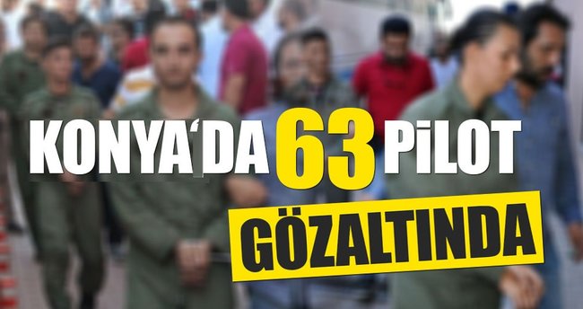 Konya'da toplam 63 Pilot gözaltına alındı