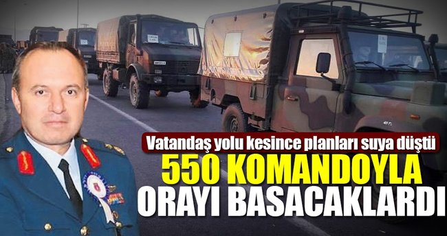 550 komandoyla Beştepe’yi basacaklardı
