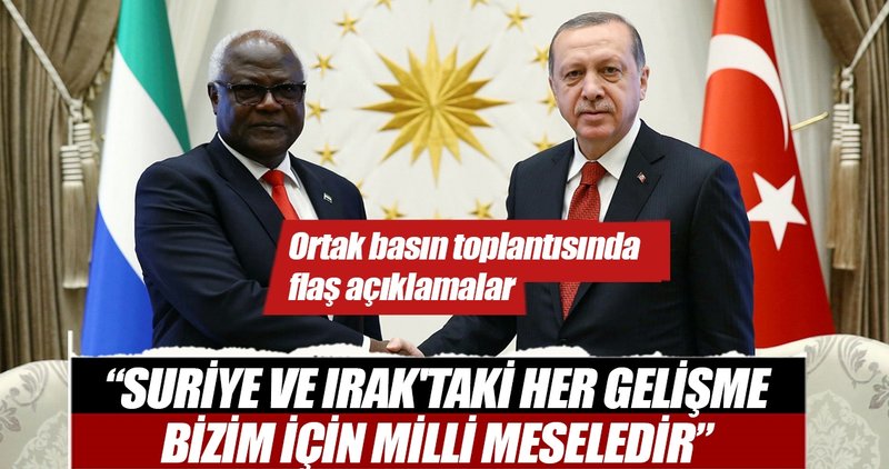 Erdoğan: Suriye ve Irak'taki her gelişme bizim için milli meseledir