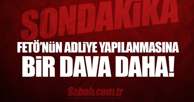 FETÖ’nün adliye yapılanmasına bir dava daha!