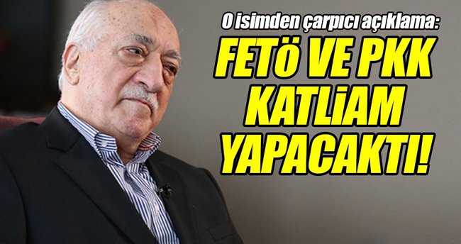 FETÖ ve PKK, Doğu ve Güneydoğu'da katliam yapacaktı!