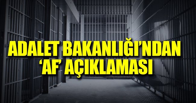 Adalet Bakanlığı'ndan 'af' açıklaması