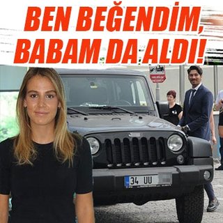 Ben beğendim, babam da aldı!