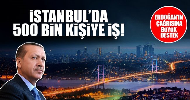 İstanbul'da 500 bin kişiye iş!