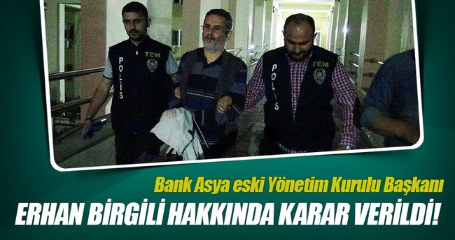 Bank Asya eski Yönetim Kurulu Başkanı Erhan Birgili tutuklandı!