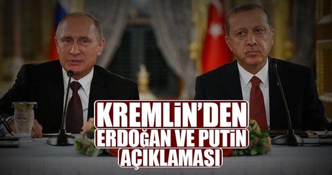 Kremlin'den Erdoğan ve Putin açıklaması