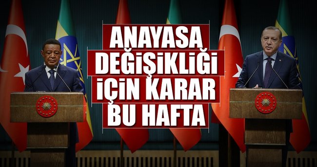 Anayasa değişikliği için karar bu hafta