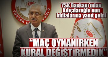 YSK Başkanı'ndan Kılıçdaroğlu'nun iddialarına yanıt