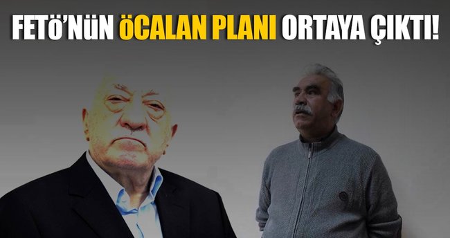 FETÖ'nün Öcalan planı ortaya çıktı!