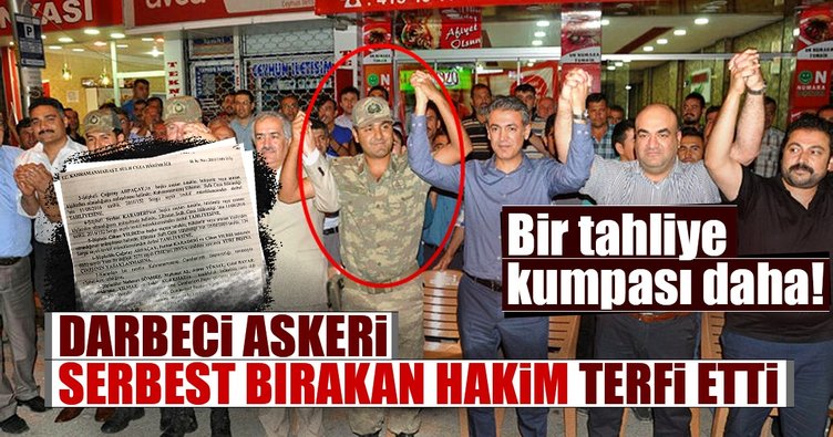 Darbeci askeri serbest bırakan hakim terfi etti