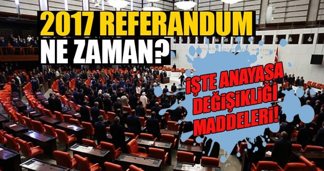 2017 Referandum ne zaman yapılacak? - Anayasa değişikliği maddeleri neler! - Başbakan açıkladı!
