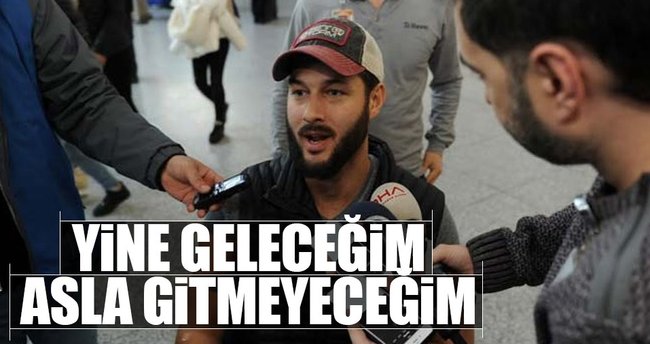 Yine geleceğim asla gitmeyeceğim