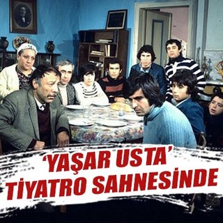‘Yaşar Usta’ tiyatro sahnesinde