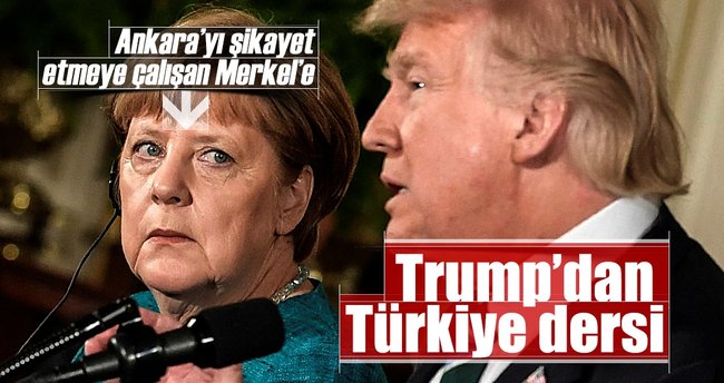 Trump'tan Merkel'e Türkiye dersi