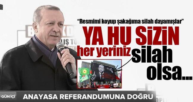 Erdoğan: Her yeriniz silah olsa...