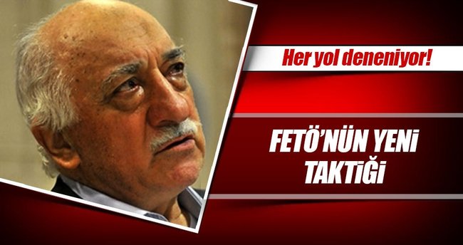 FETÖ’nün bukalemun taktiği