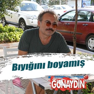 Engin Günaydın bıyığını boyamış