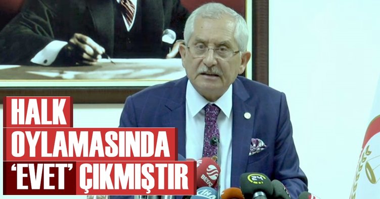 YSK Başkanı: Halk oylamasında evet çıkmıştır
