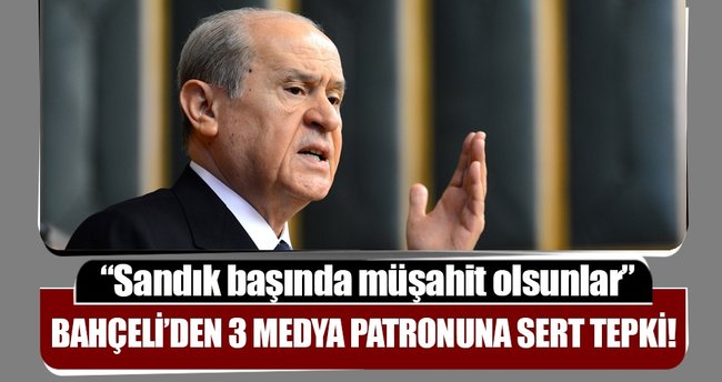 Bahçeli'den 3 medya patronuna sert tepki