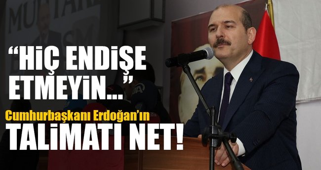 İçişleri Bakanı Süleyman Soylu: Erdoğan'ın talimatı net